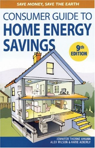 Jennifer Thorne Amann/Consumer Guide To Home Energy Savings@Save Money,Save The Earth